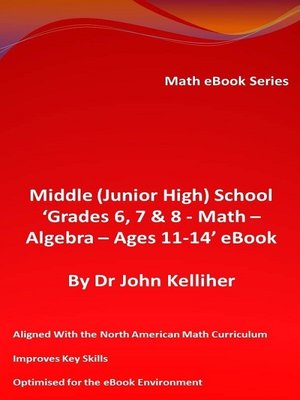 cover image of Middle (Junior High) School 'Grades 6, 7 & 8--Math--Algebra – Ages 11-14' eBook